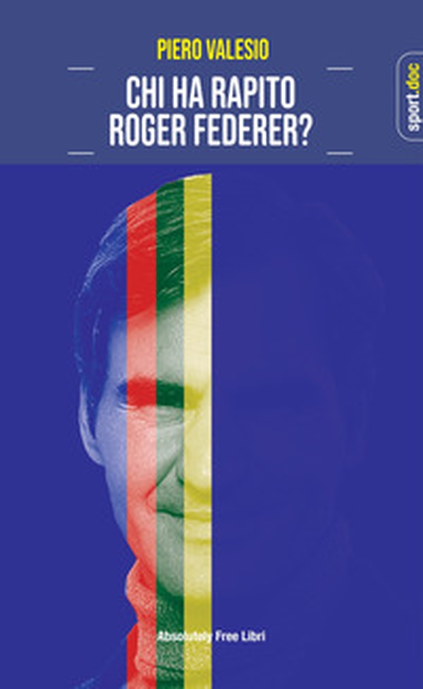 Chi ha rapito Roger Federer? - Librerie.coop Chi ha rapito Roger Federer? - Librerie.coop