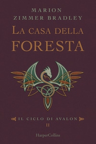 La casa della foresta. Il ciclo di Avalon - Vol. 2 - Librerie.coop La casa della foresta. Il ciclo di Avalon - Vol. 2 - Librerie.coop