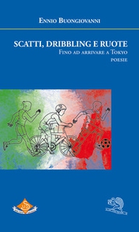 Scatti, dribbling e ruote. Fino ad arrivare a Tokyo - Librerie.coop Scatti, dribbling e ruote. Fino ad arrivare a Tokyo - Librerie.coop