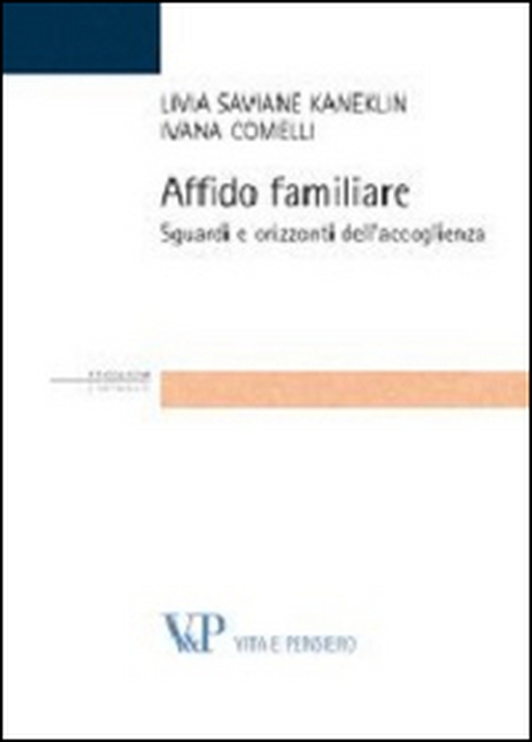 Affido familiare. Sguardi e orizzonti dell'accoglienza - Librerie.coop Affido familiare. Sguardi e orizzonti dell'accoglienza - Librerie.coop