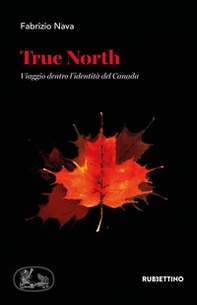 True North. Viaggio dentro l'identità del Canada - Librerie.coop True North. Viaggio dentro l'identità del Canada - Librerie.coop