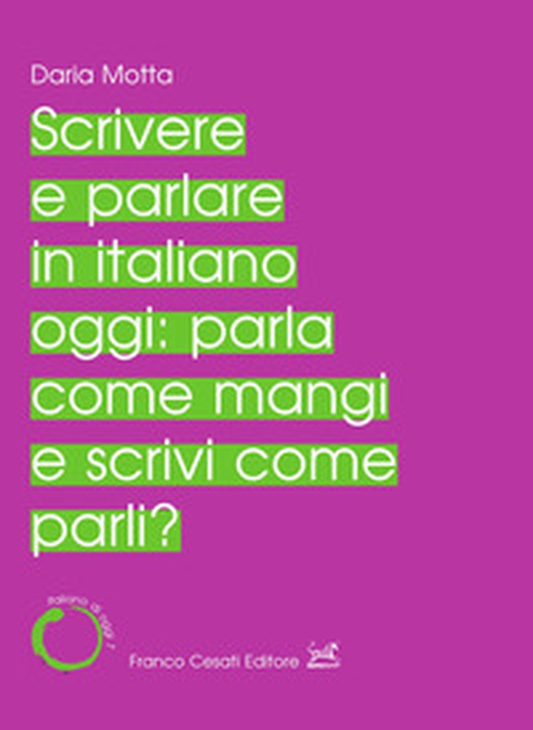 Scrivere e parlare in italiano oggi: parla come mangi e scrivi come parli? - Librerie.coop Scrivere e parlare in italiano oggi: parla come mangi e scrivi come parli? - Librerie.coop
