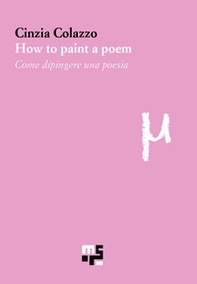 How to paint a poem-Come dipingere una poesia - Librerie.coop