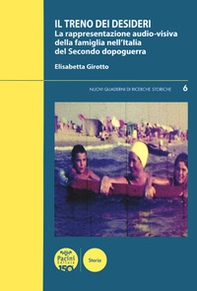 Il treno dei desideri. La rappresentazione audio-visiva della famiglia nell'Italia del secondo dopoguerra - Librerie.coop