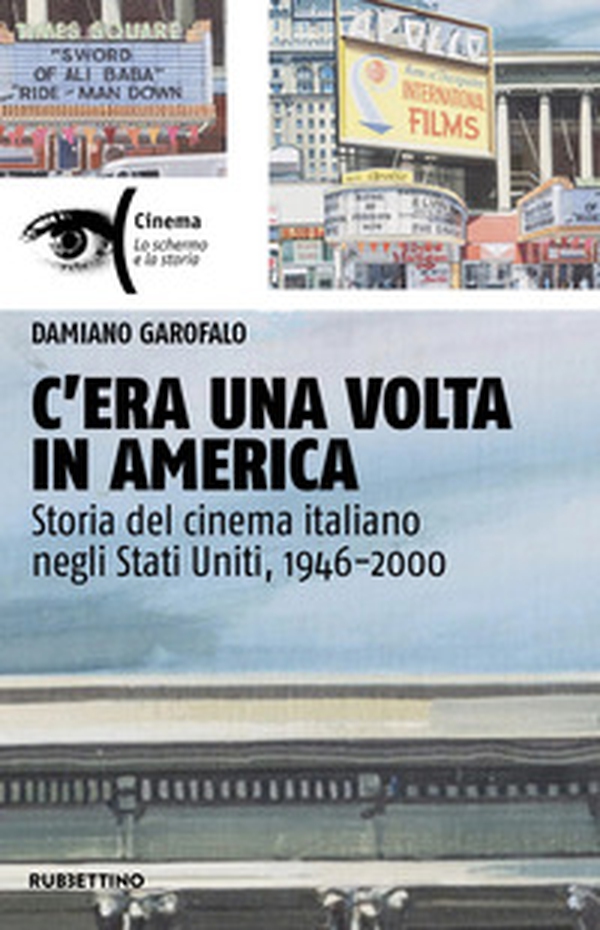 C'era una volta in America. Storia del cinema italiano negli Stati Uniti, 1946-2000 - Librerie.coop C'era una volta in America. Storia del cinema italiano negli Stati Uniti, 1946-2000 - Librerie.coop