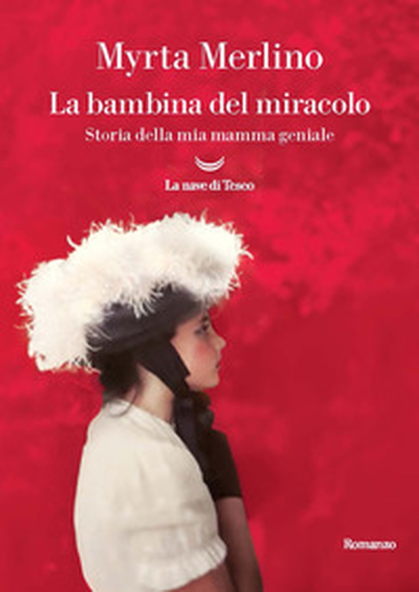La bambina del miracolo. Storia della mia mamma geniale - Librerie.coop