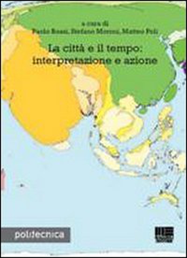 La città e il tempo: interpretazione e azione - Librerie.coop La città e il tempo: interpretazione e azione - Librerie.coop