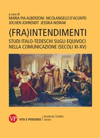 (Fra)intendimenti. Studi italo-tedeschi sugli equivoci nella comunicazione (secoli XI-XV) - Librerie.coop