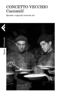 Cacciateli! Quando i migranti eravamo noi - Librerie.coop