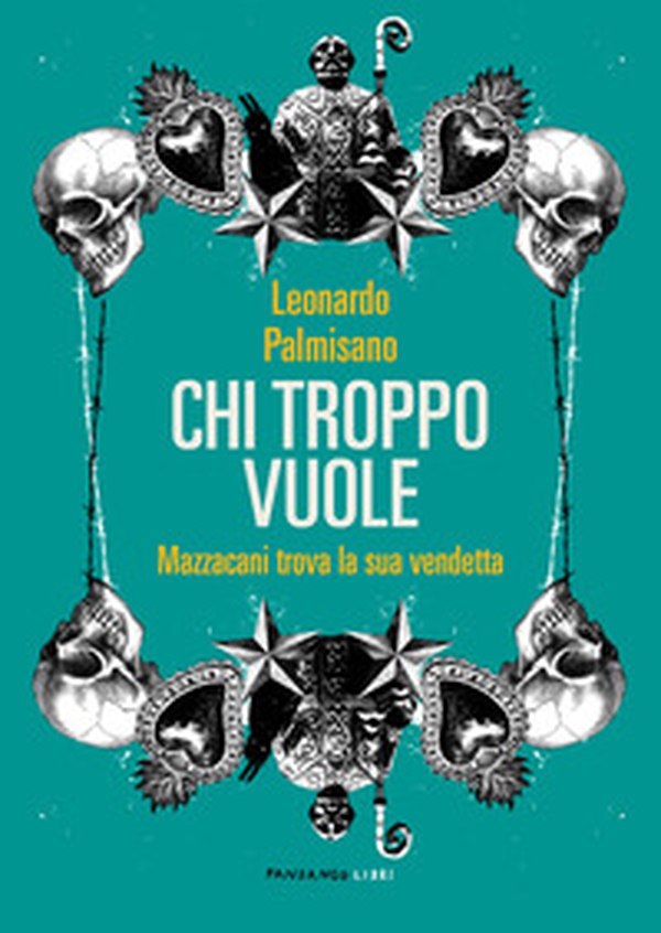 Chi troppo vuole. Mazzacani trova la sua vendetta - Librerie.coop Chi troppo vuole. Mazzacani trova la sua vendetta - Librerie.coop