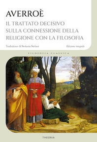 Trattato decisivo sulla connessione della religione con la filosofia - Librerie.coop