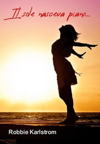 Il sole nasceva piano... Storie dal Covid... - Librerie.coop