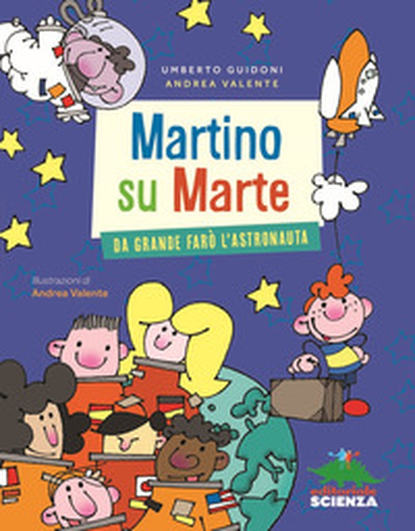 Martino su Marte. Da grande farò l'astronauta - Librerie.coop Martino su Marte. Da grande farò l'astronauta - Librerie.coop