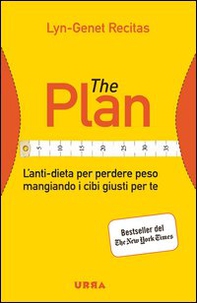 The Plan. L'anti-dieta per perdere peso mangiando i cibi giusti per te - Librerie.coop