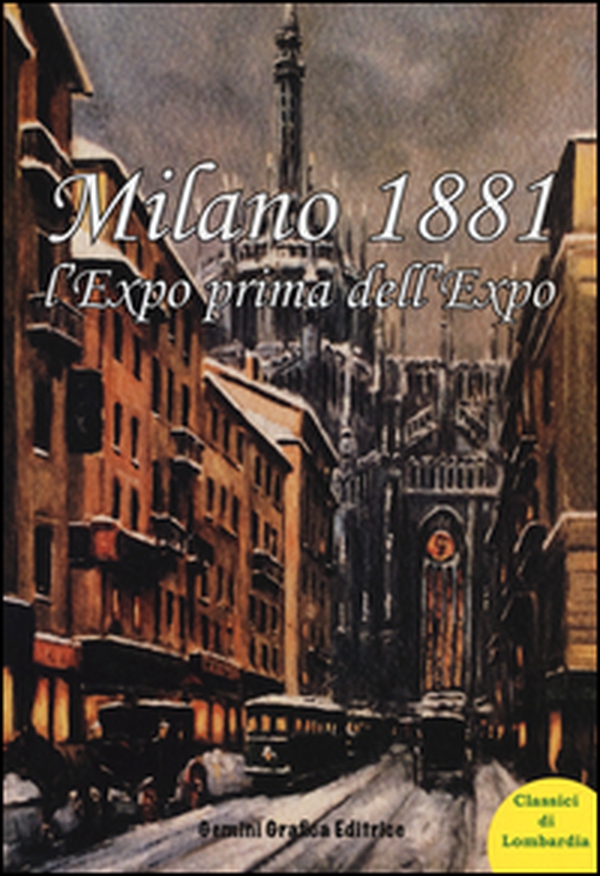 Milano 1881 l'Expo prima dell'Expo - Librerie.coop Milano 1881 l'Expo prima dell'Expo - Librerie.coop