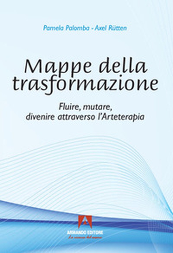 Mappe della trasformazione. Fluire, mutare, divenire attraverso l'arteterapia - Librerie.coop Mappe della trasformazione. Fluire, mutare, divenire attraverso l'arteterapia - Librerie.coop