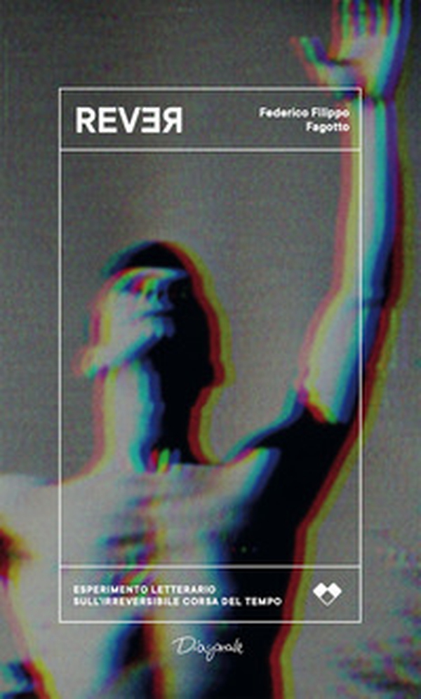 Rever. Esperimento letterario sull'irreversibile corsa del tempo - Librerie.coop