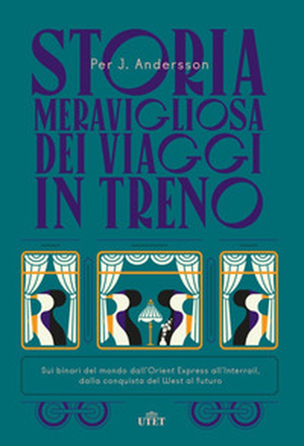 Storia meravigliosa dei viaggi in treno. Sui binari del mondo dall'Orient Express all'Interrail, dalla conquista del West al futuro - Librerie.coop Storia meravigliosa dei viaggi in treno. Sui binari del mondo dall'Orient Express all'Interrail, dalla conquista del West al futuro - Librerie.coop