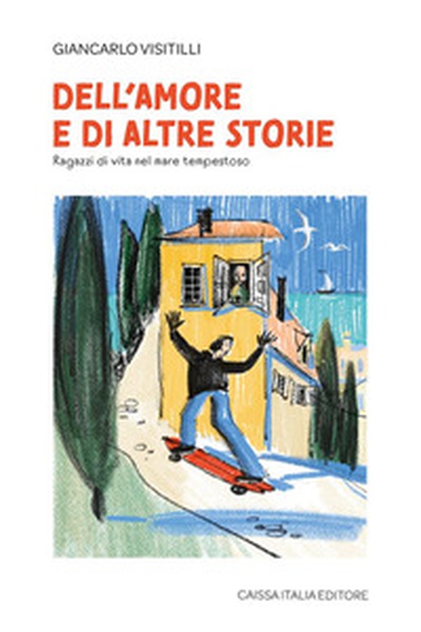 Dell'amore e di altre storie. Ragazzi di vita nel mare tempestoso - Librerie.coop Dell'amore e di altre storie. Ragazzi di vita nel mare tempestoso - Librerie.coop