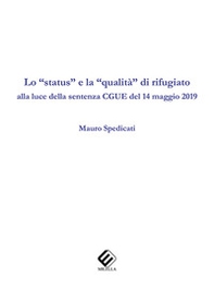 Lo «status» e la «qualità» di rifugiato alla luce della sentenza CGUE del 14 maggio 2019 - Librerie.coop