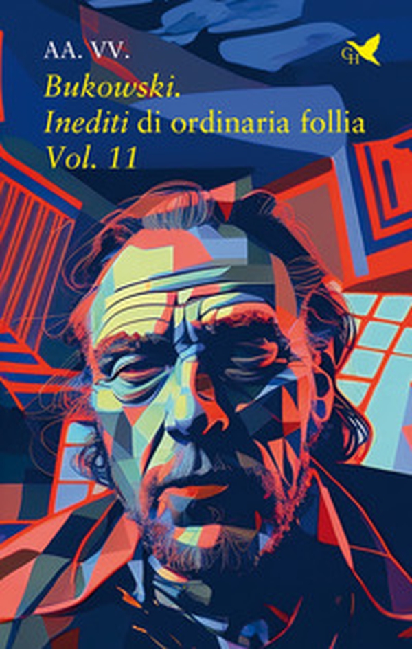 Bukowski. Inediti di ordinaria follia - Vol. 11 - Librerie.coop Bukowski. Inediti di ordinaria follia - Vol. 11 - Librerie.coop