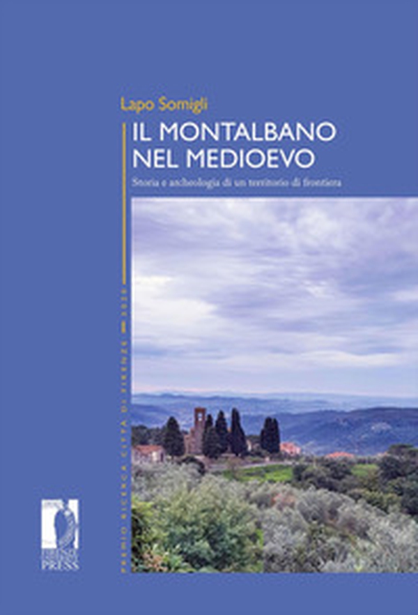 Il Montalbano nel Medioevo. Storia e archeologia di un territorio di frontiera - Librerie.coop Il Montalbano nel Medioevo. Storia e archeologia di un territorio di frontiera - Librerie.coop