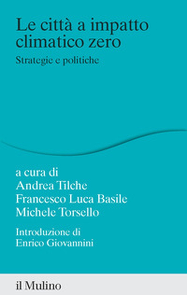 La città a impatto climatico zero. Strategie e politiche - Librerie.coop La città a impatto climatico zero. Strategie e politiche - Librerie.coop
