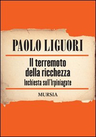 Il terremoto della ricchezza. Inchiesta sull'Irpiniagate - Librerie.coop