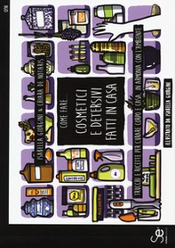 Come fare... cosmetici e detersivi fatti in casa. Trucchi e ricette per curare corpo e casa in armonia con l'ambiente - Librerie.coop