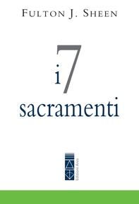 I 7 sacramenti - Librerie.coop I 7 sacramenti - Librerie.coop