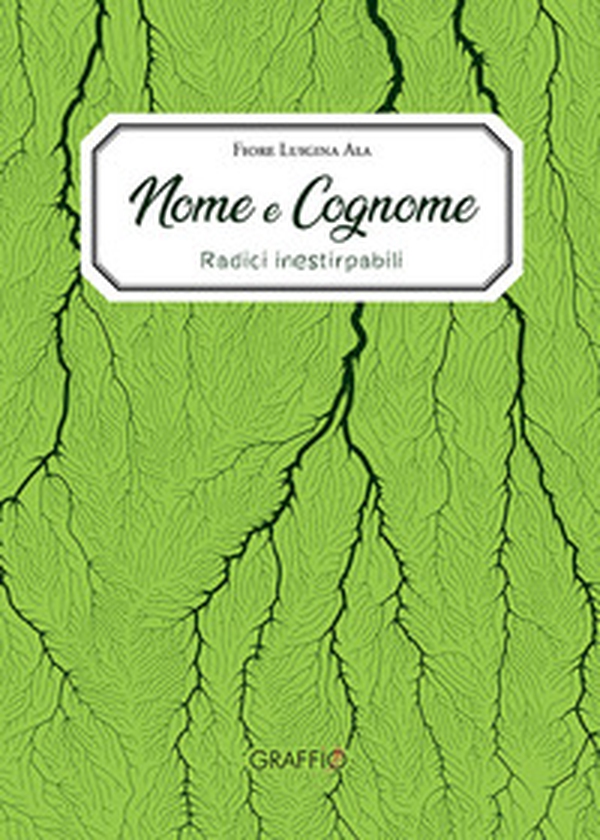 Nome e cognome. Radici inestirpabili - Librerie.coop Nome e cognome. Radici inestirpabili - Librerie.coop
