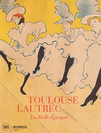 Toulouse-Lautrec. La Belle Epoque - Librerie.coop