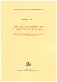 Dal Brunus redivivus al Bruno degli italiani. Metamorfosi della nolana filosofica tra Sette e Ottocento - Librerie.coop