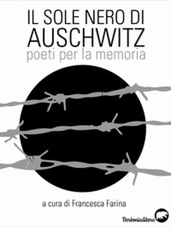 Il sole nero di Auschwitz. Poeti per la memoria - Librerie.coop