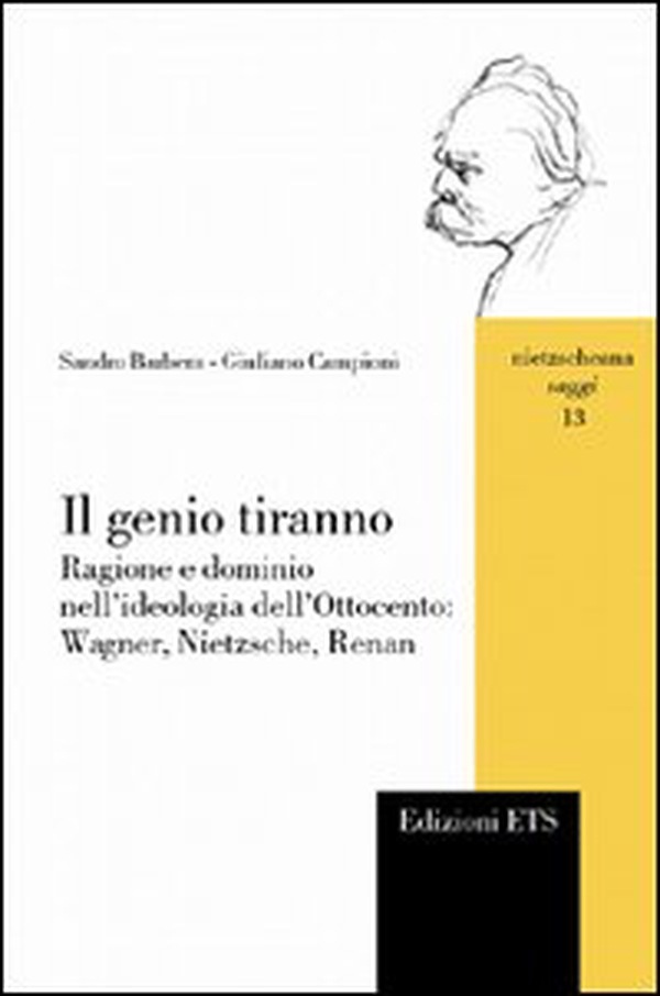 Il genio tiranno. Ragione e dominio nell'ideologia dell'Ottocento: Wagner, Nietzsche, Renan - Librerie.coop Il genio tiranno. Ragione e dominio nell'ideologia dell'Ottocento: Wagner, Nietzsche, Renan - Librerie.coop
