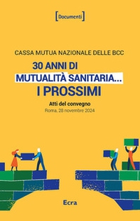 30 anni di mutualità sanitaria... I prossimi (Atti del convegno. Roma, 28 novembre 2024) - Librerie.coop 30 anni di mutualità sanitaria... I prossimi (Atti del convegno. Roma, 28 novembre 2024) - Librerie.coop