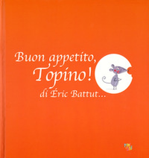 Buon appetito, Topino! - Librerie.coop Buon appetito, Topino! - Librerie.coop