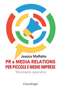 PR e media relations per piccole e medie imprese. Strumenti operativi e flussi di lavoro - Librerie.coop