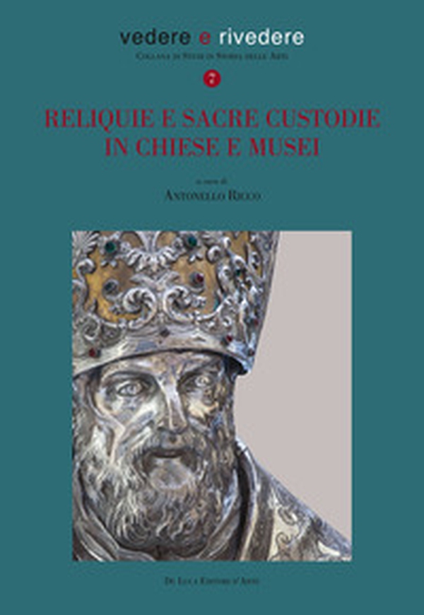 Reliquie e sacre custodie in chiese e musei - Librerie.coop Reliquie e sacre custodie in chiese e musei - Librerie.coop