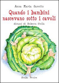 Quando i bambini nascevano sotti i cavoli - Librerie.coop