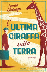 L'ultima giraffa sulla Terra - Librerie.coop
