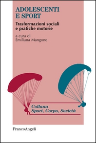 Adolescenti e sport. Trasformazioni sociali e pratiche motorie - Librerie.coop