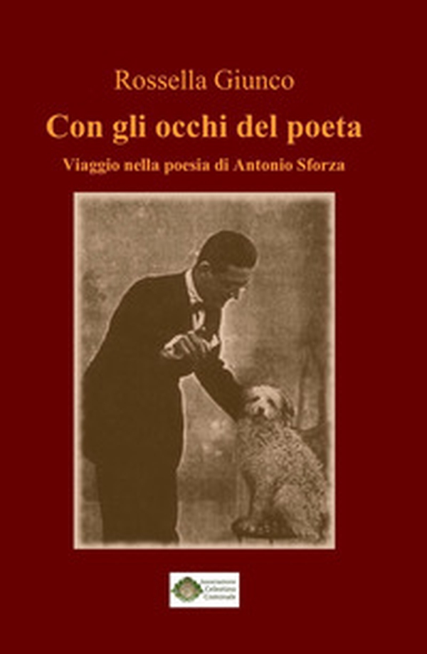 Con gli occhi del poeta. Viaggio nella poesia di Antonio Sforza - Librerie.coop Con gli occhi del poeta. Viaggio nella poesia di Antonio Sforza - Librerie.coop