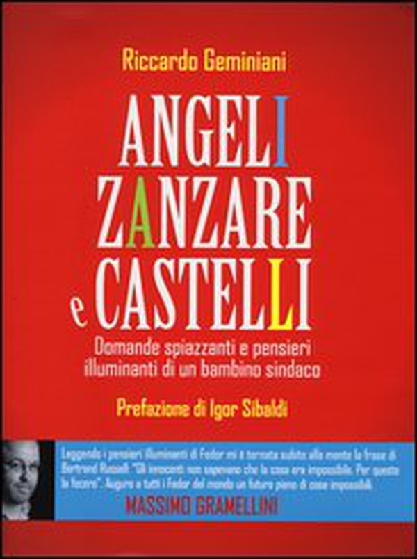 Angeli, zanzare e castelli. Domande spiazzanti e pensieri illuminanti di un bambino sindaco - Librerie.coop Angeli, zanzare e castelli. Domande spiazzanti e pensieri illuminanti di un bambino sindaco - Librerie.coop