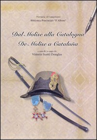 Dal Molise alla Catalogna. Gabriele Pepe e le sue esperienze nella guerra del Francès. Testi inediti e lettere. Ediz. italiana e spagnola - Librerie.coop