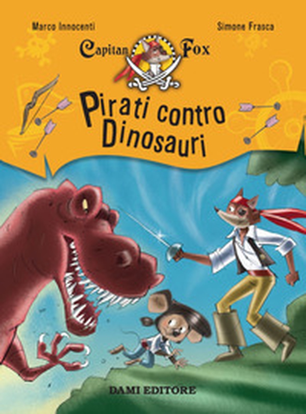 Pirati contro dinosauri. Capitan Fox - Librerie.coop Pirati contro dinosauri. Capitan Fox - Librerie.coop