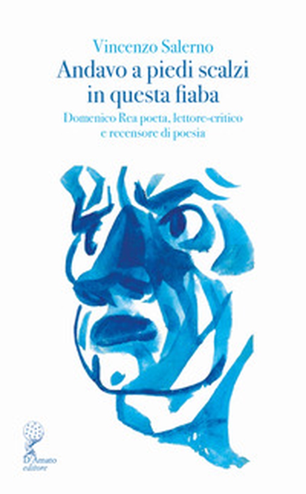 Andavo a piedi scalzi in questa fiaba. Domenico Rea poeta, lettore-critico e recensore di poesia - Librerie.coop