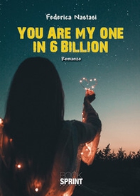 You are my one in 6 billion. Ediz. italiana - Librerie.coop