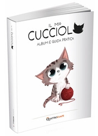 Il mio cucciolo. Gatto. Album e guida pratica - Librerie.coop Il mio cucciolo. Gatto. Album e guida pratica - Librerie.coop