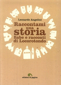 Raccontami una storia. Fiabe e racconti di Locorotondo - Librerie.coop Raccontami una storia. Fiabe e racconti di Locorotondo - Librerie.coop